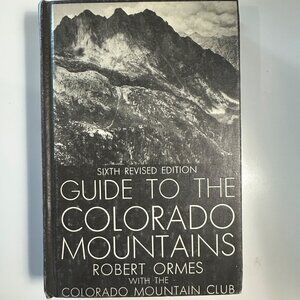 Guide to the Colorado Mountains by Robert Ormes sixth edition hardcover 1970